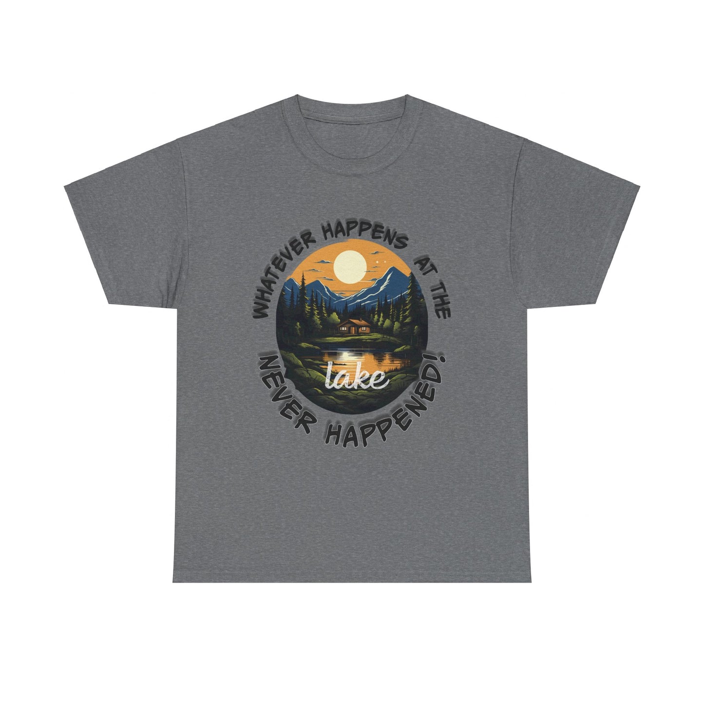 Whatever Happens at the Lake Never Happened! T-Shirt, Ideal Gift for Lake Enthusiasts