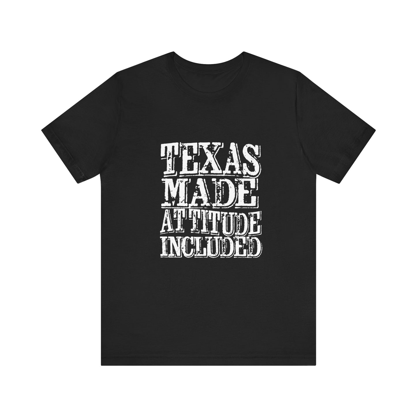 Texas Made, Attitude Included T-Shirt Texas Pride, Texas T-shirt, Lone Star Fans, Texas T-Shirt