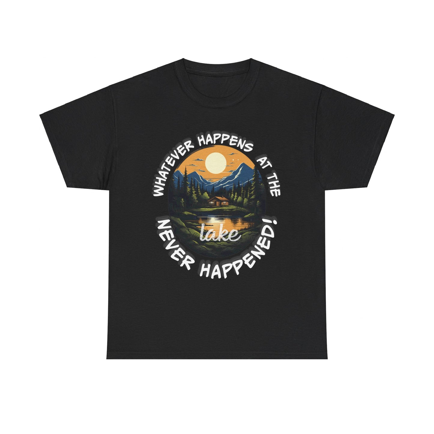 Whatever Happens at the Lake Never Happened! T-Shirt, Ideal Gift for Lake Enthusiasts