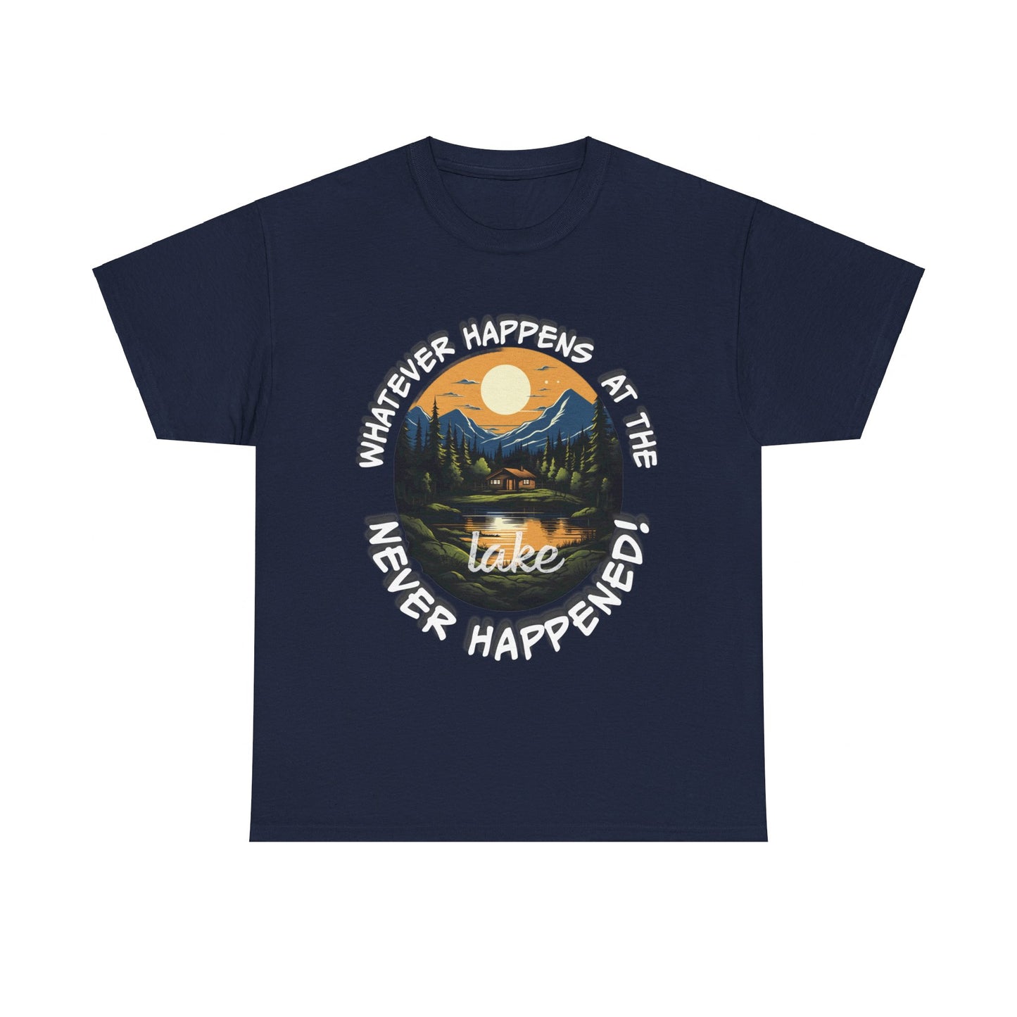 Whatever Happens at the Lake Never Happened! T-Shirt, Ideal Gift for Lake Enthusiasts