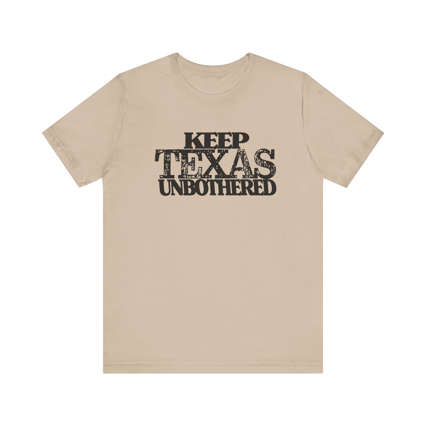 Keep Texas Unbothered T-Shirt Texas Fans Texas Pride, Texas T-shirt, Lone Star Fans, Texas T-Shirt