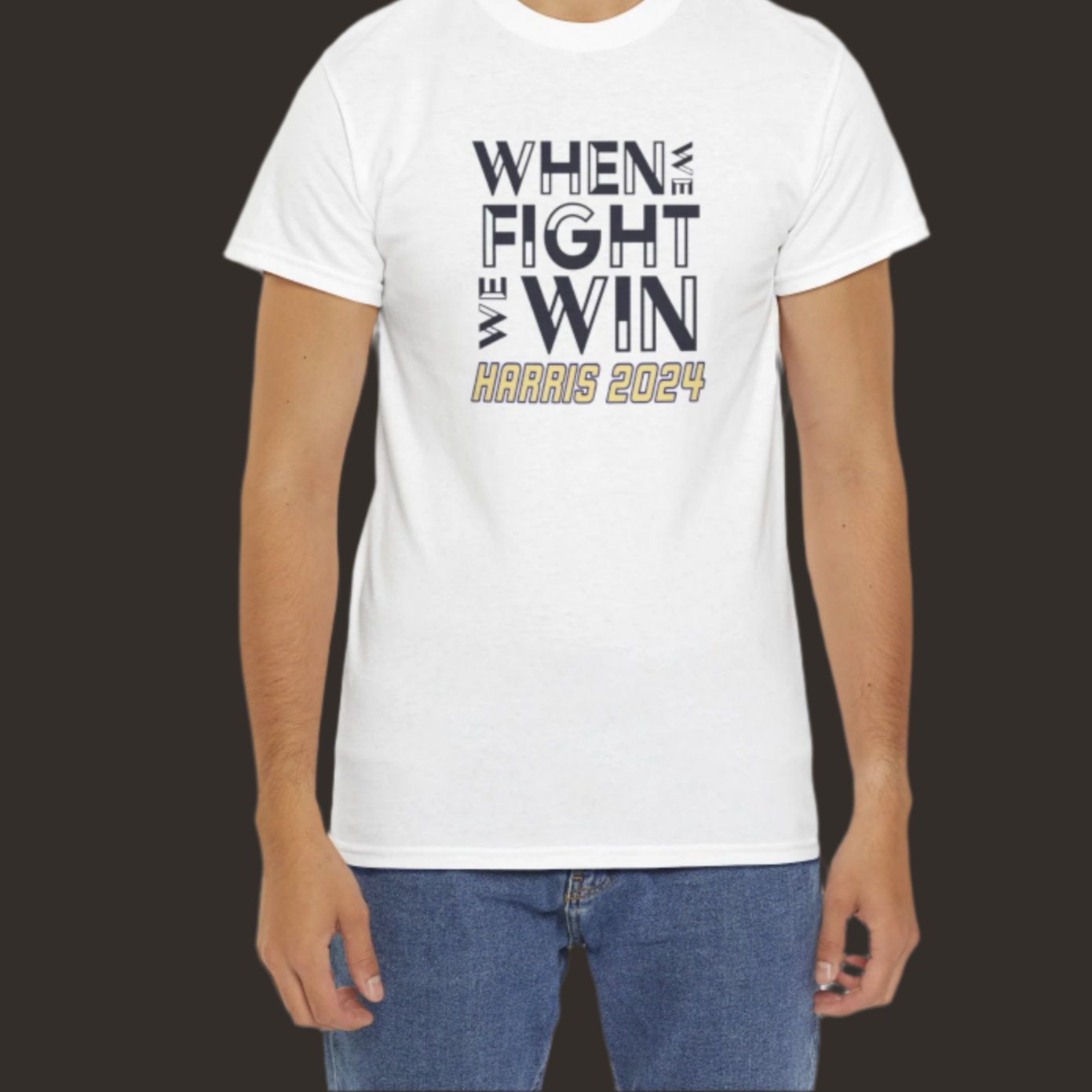 When We Fight We Win T-Shirt, Kamala Harris for President