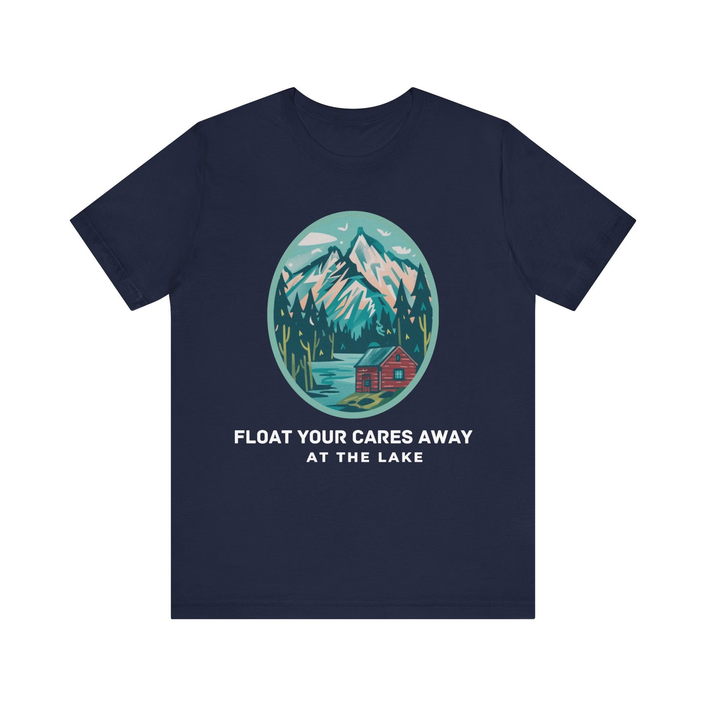 Float Your Cares Away T-shirt, perfect gift for lake lovers