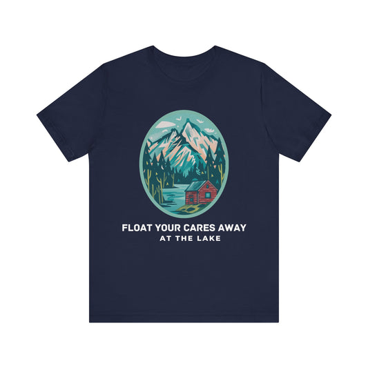 Float Your Cares Away T-shirt, perfect gift for lake lovers