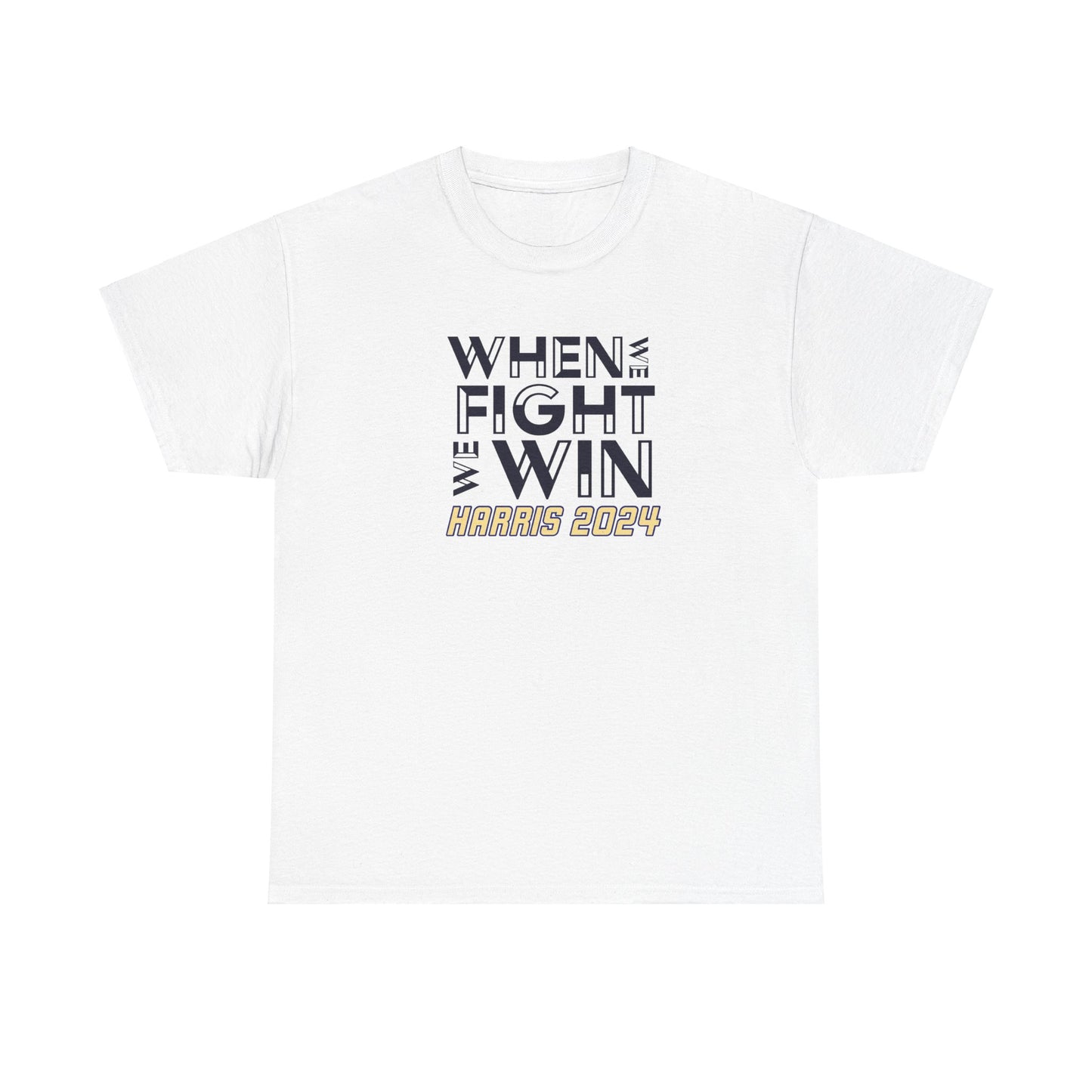 When We Fight We Win T-Shirt, Kamala Harris for President