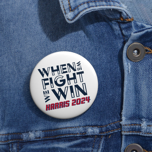 When We Fight We Win Harris 2024 - Pin Button, Kamala Harris for President