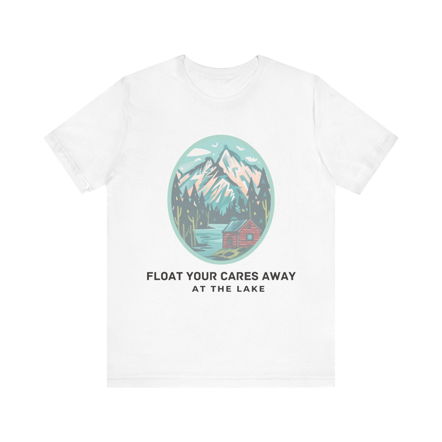 Float Your Cares Away T-shirt, perfect gift for lake lovers