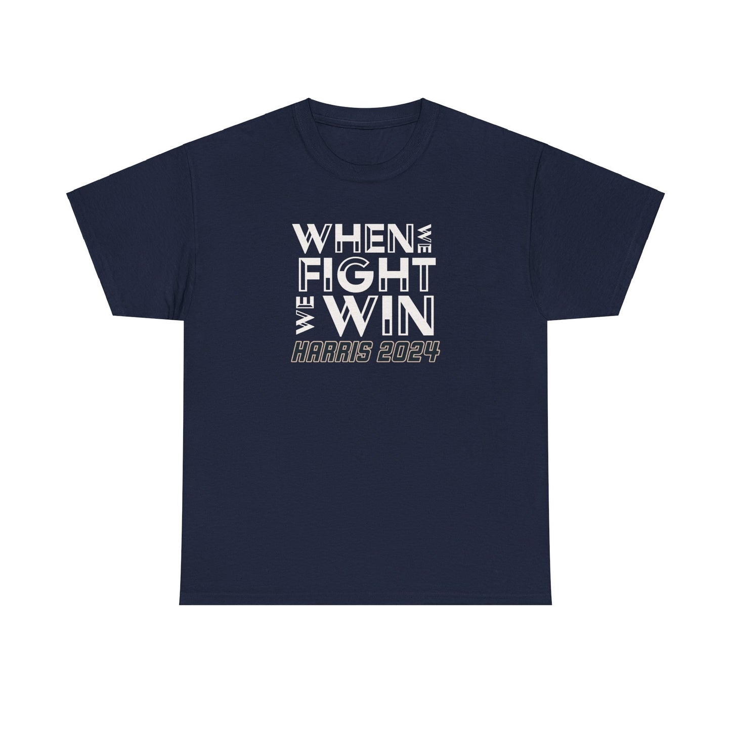 When We Fight We Win T-Shirt, Kamala Harris for President