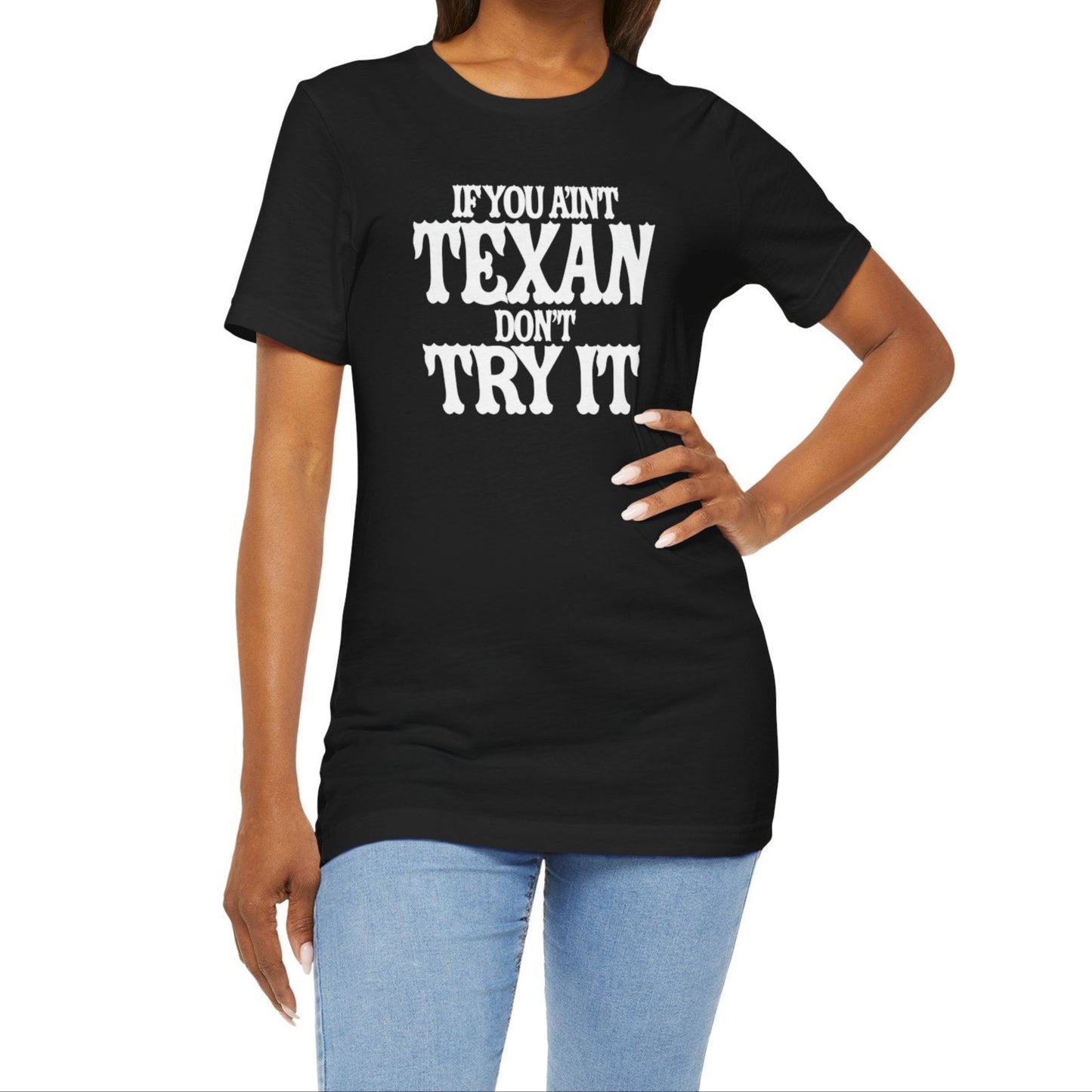 If You Ain’t Texan, Don’t Try It T-Shirt Texas Fans Texas Pride, Texas T-shirt, Lone Star Fans, Texas T-Shirt