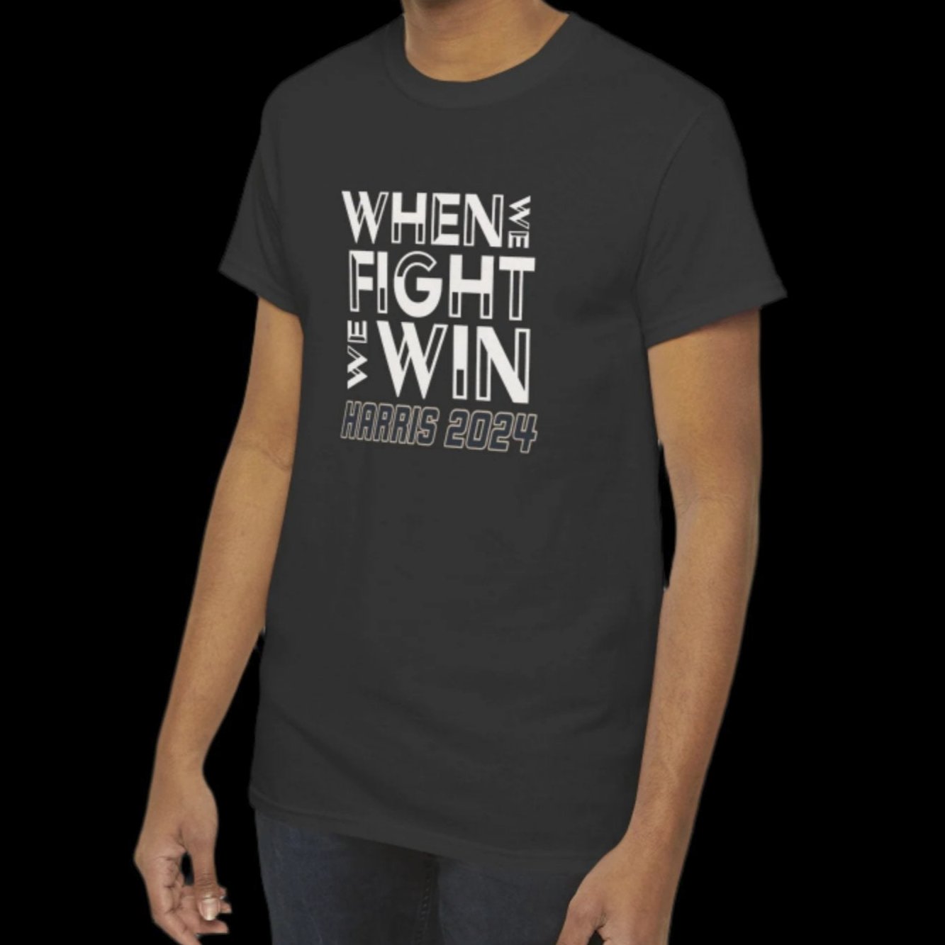 When We Fight We Win T-Shirt, Kamala Harris for President