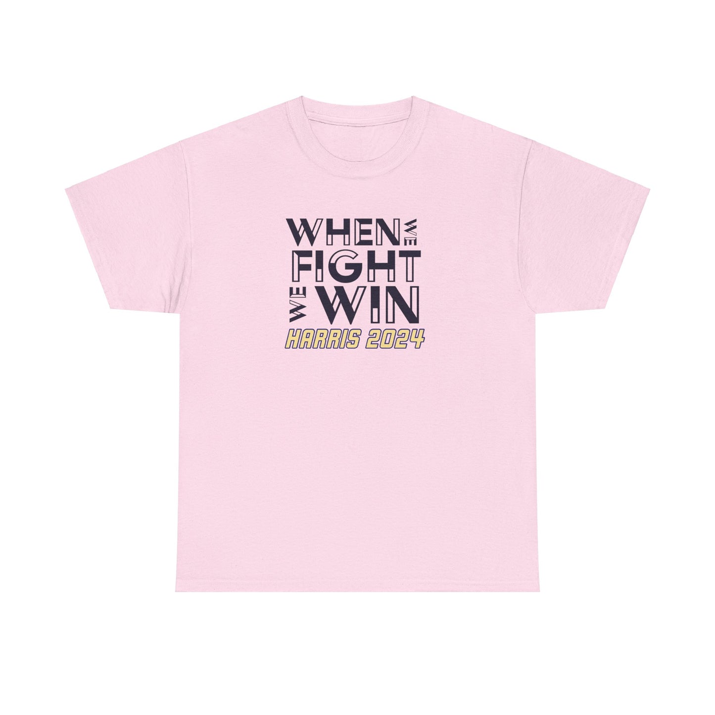 When We Fight We Win T-Shirt, Kamala Harris for President