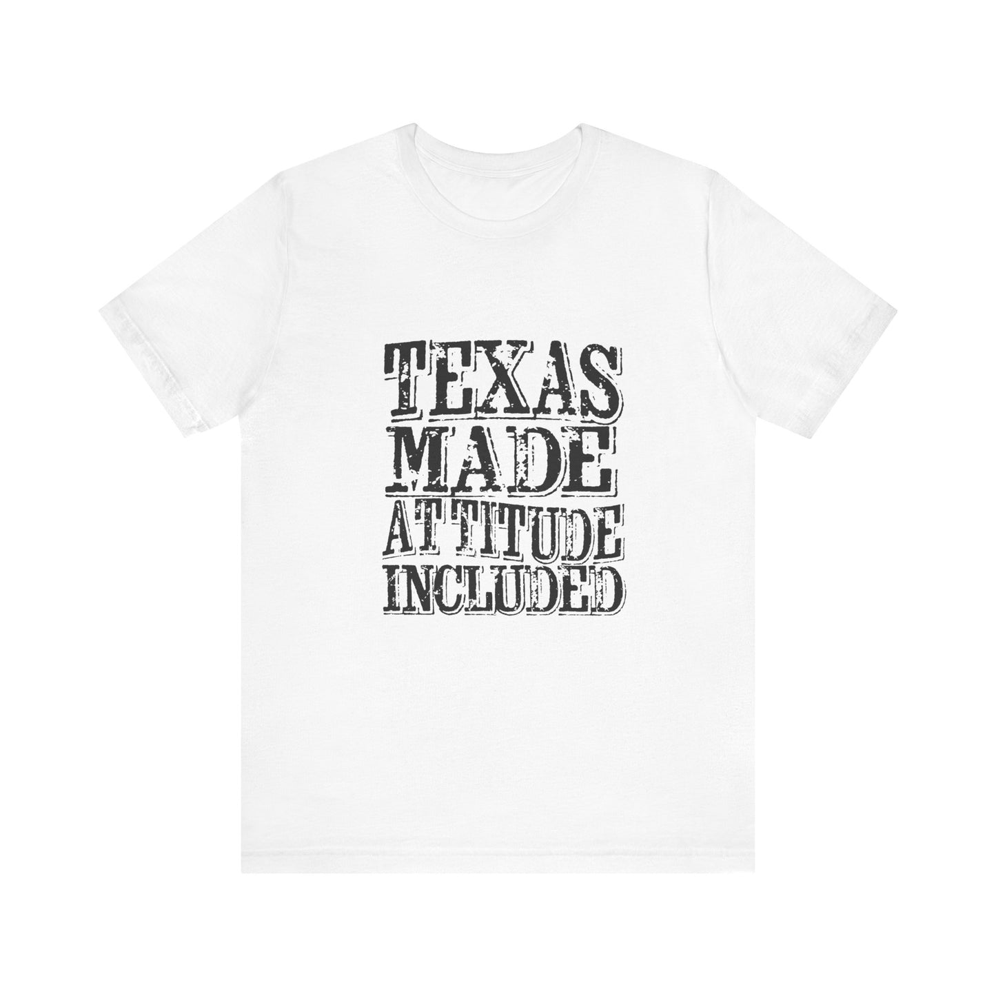 Texas Made, Attitude Included T-Shirt Texas Pride, Texas T-shirt, Lone Star Fans, Texas T-Shirt