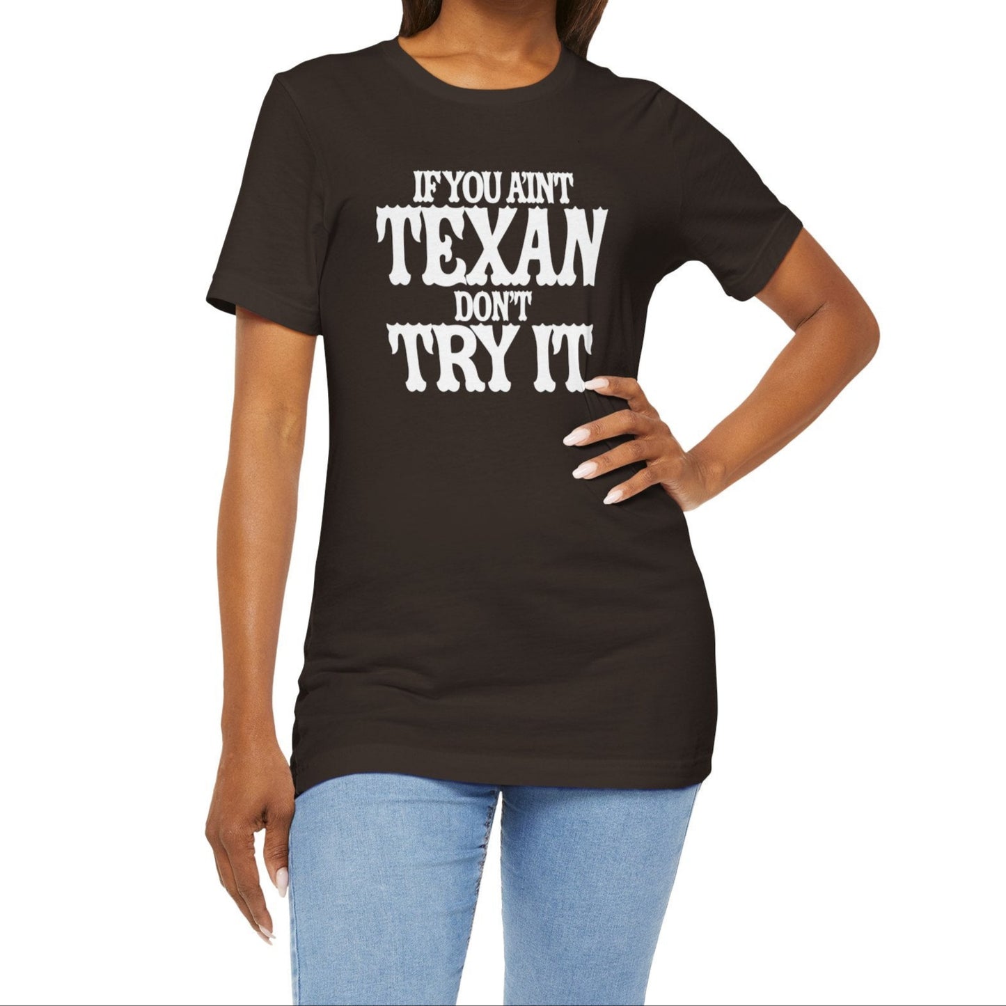 If You Ain’t Texan, Don’t Try It T-Shirt Texas Fans Texas Pride, Texas T-shirt, Lone Star Fans, Texas T-Shirt