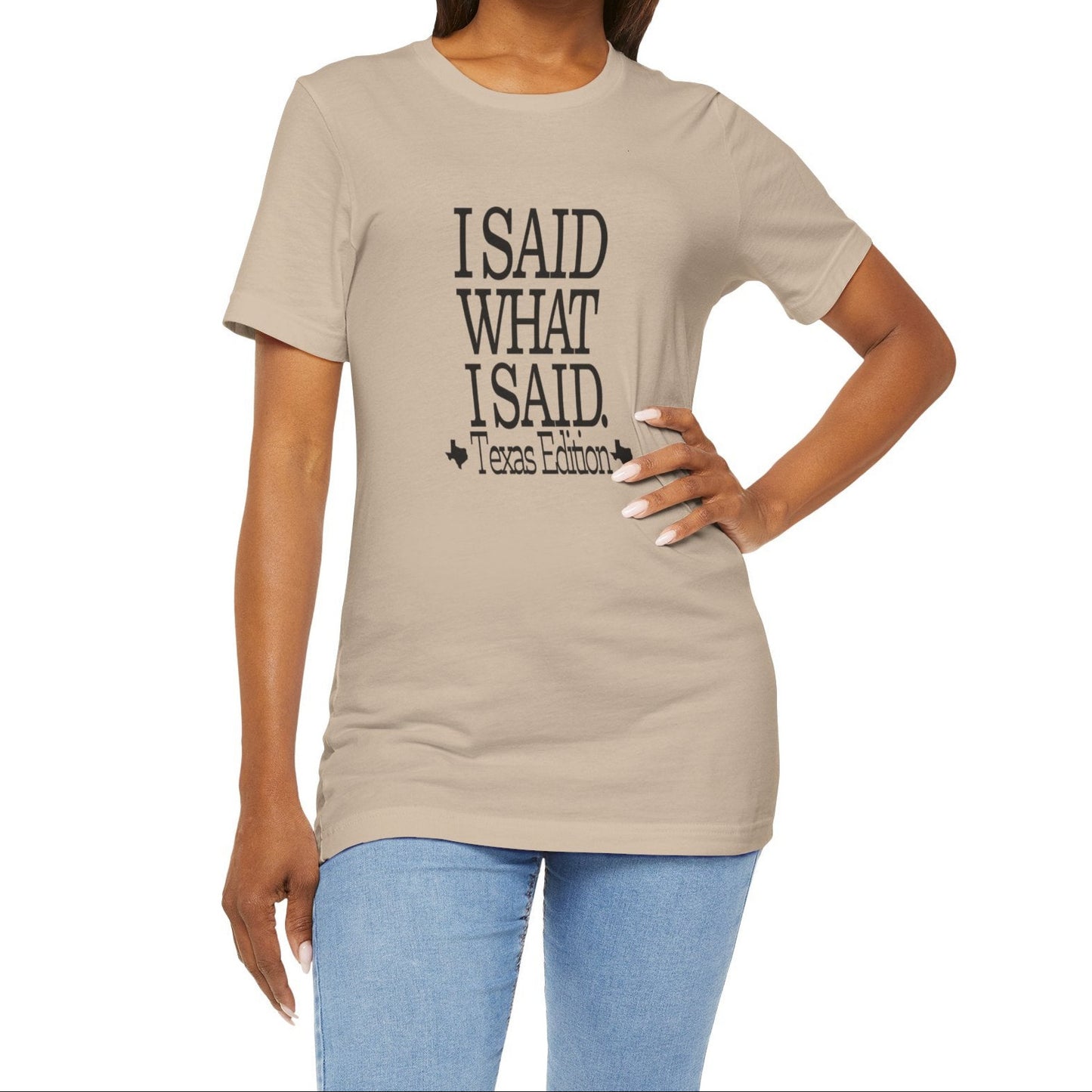 I Said What I Said (Texas Edition) T-Shirt Texas Fans