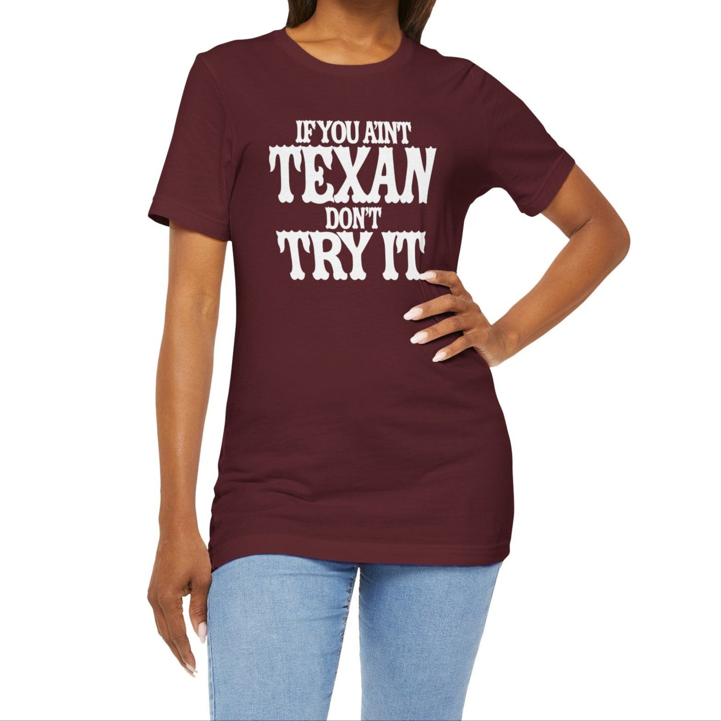 If You Ain’t Texan, Don’t Try It T-Shirt Texas Fans Texas Pride, Texas T-shirt, Lone Star Fans, Texas T-Shirt