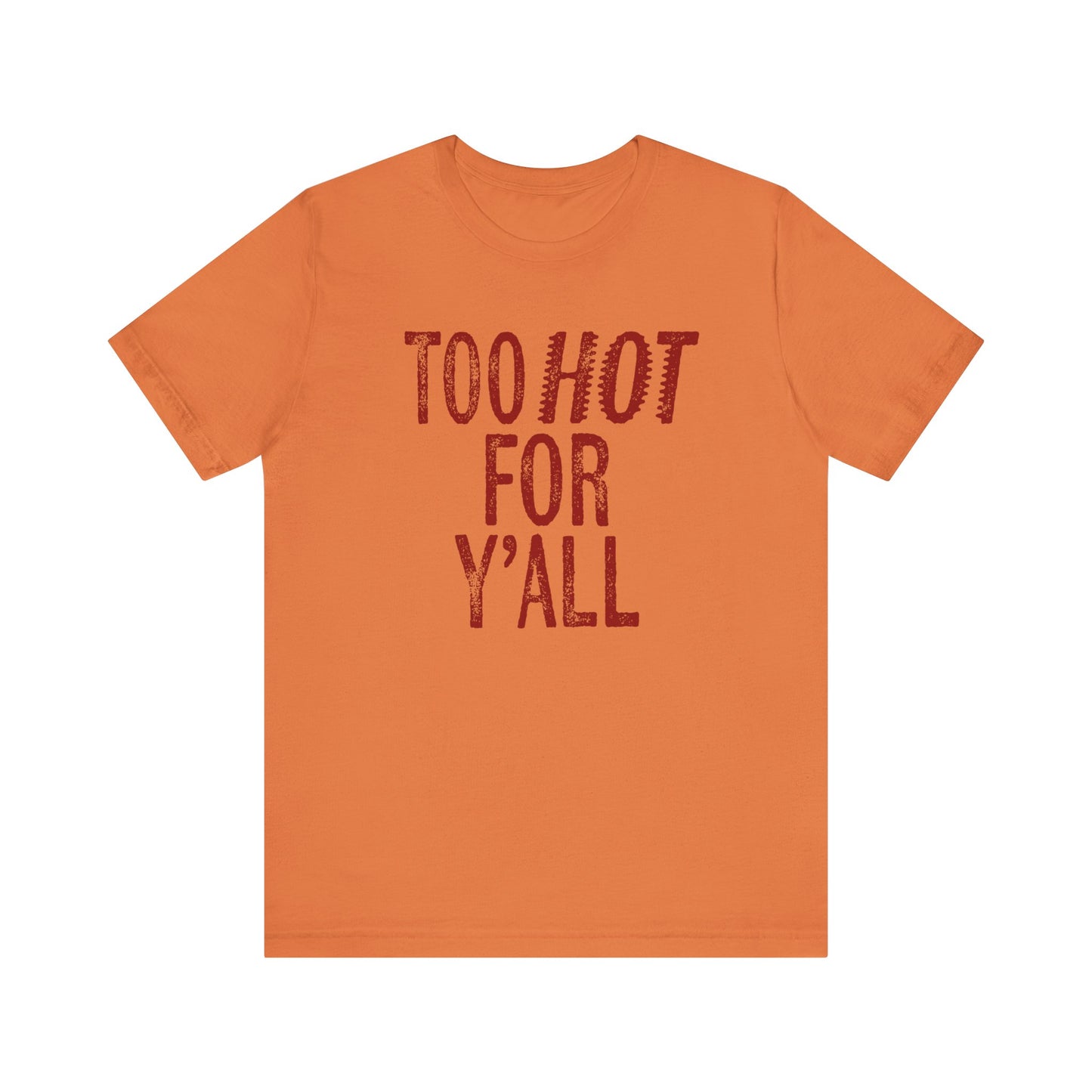 Too Hot for Y’all T-Shirt Texas Fans Texas Pride, Texas T-shirt, Lone Star Fans, Texas T-Shirt