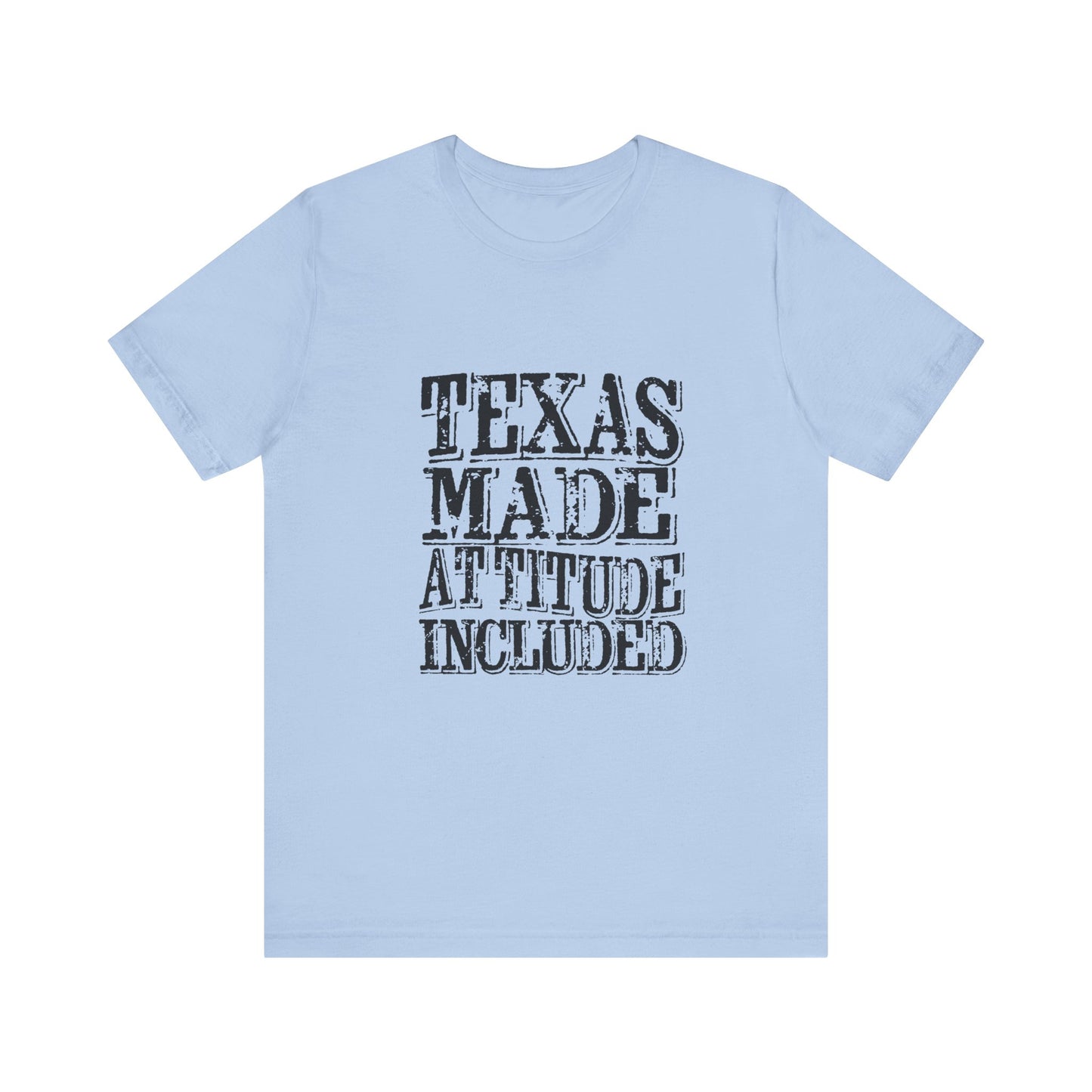 Texas Made, Attitude Included T-Shirt Texas Pride, Texas T-shirt, Lone Star Fans, Texas T-Shirt