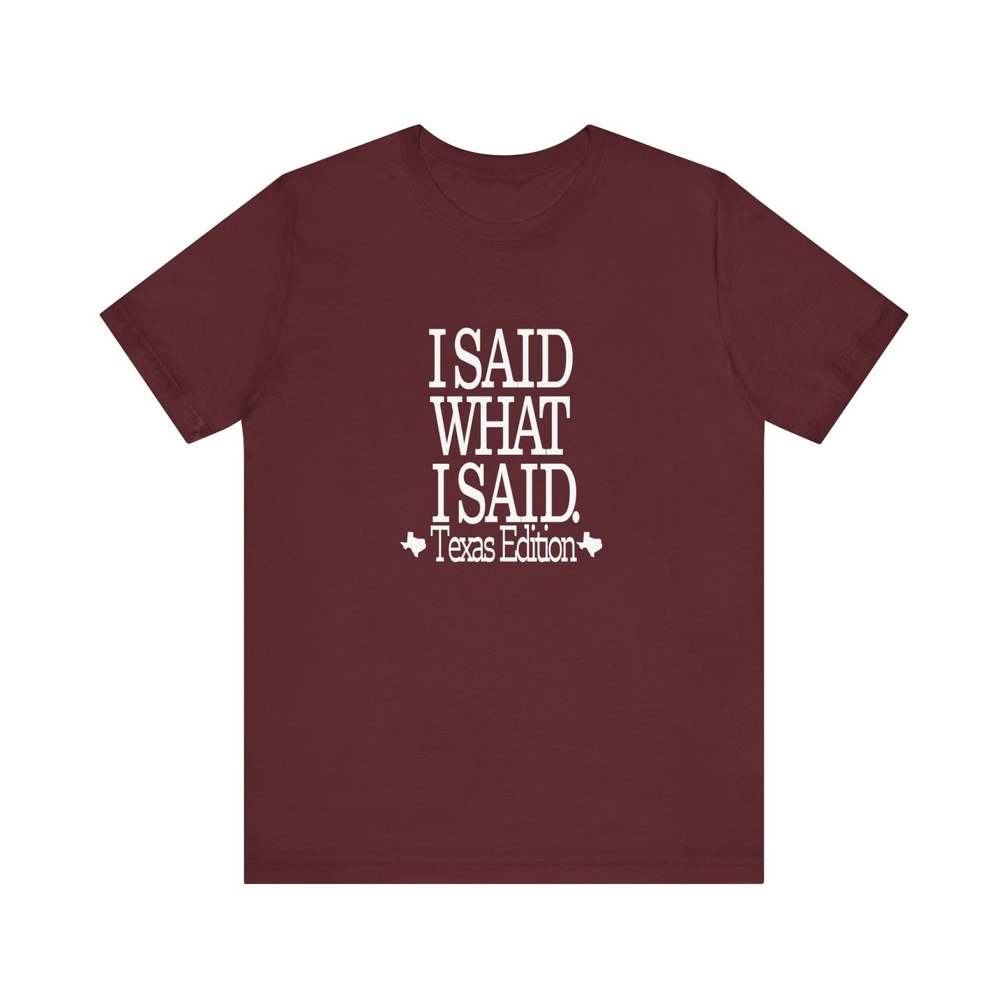 I Said What I Said (Texas Edition) T-Shirt Texas Fans