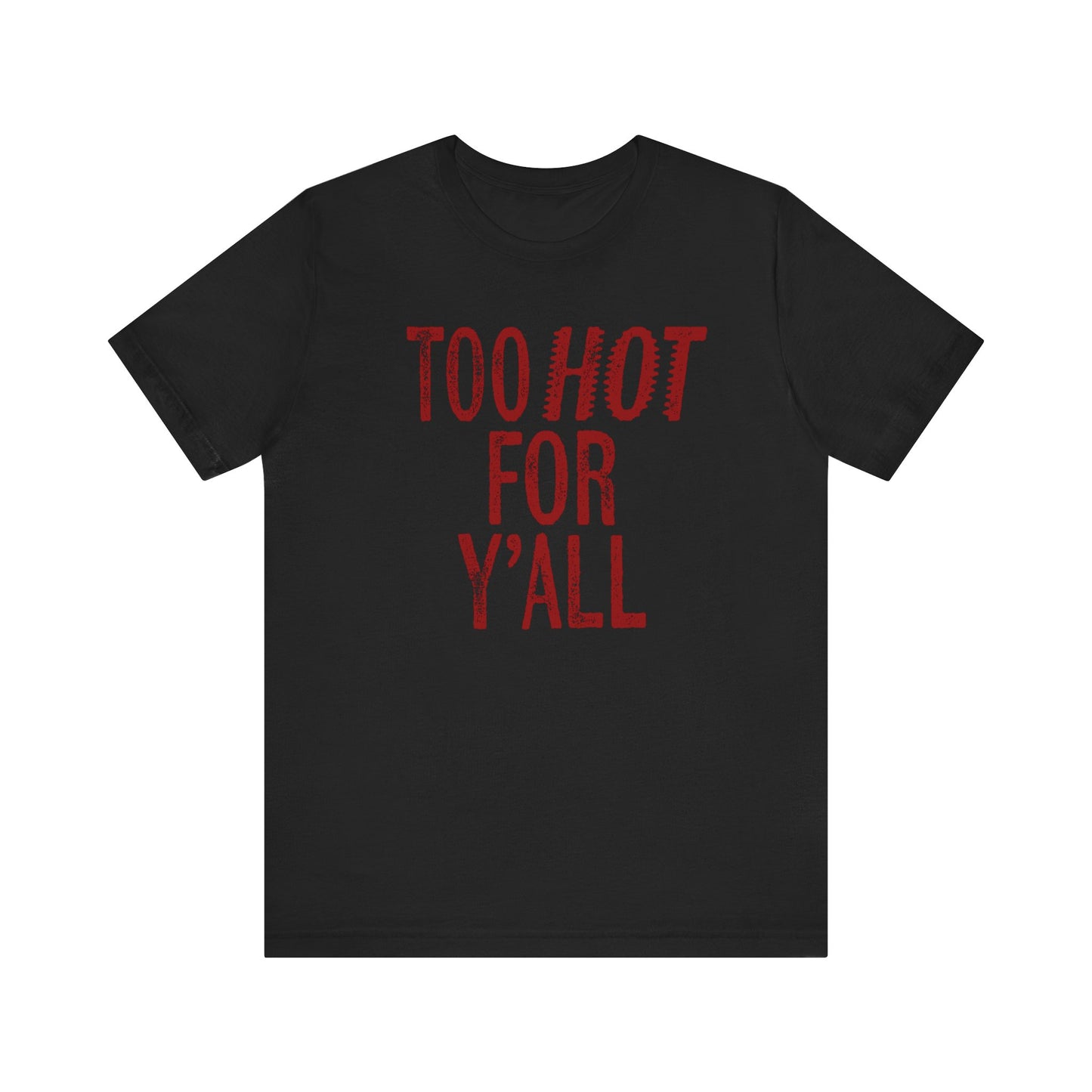 Too Hot for Y’all T-Shirt Texas Fans Texas Pride, Texas T-shirt, Lone Star Fans, Texas T-Shirt