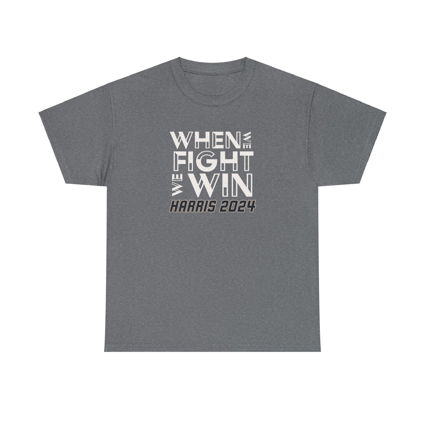 When We Fight We Win T-Shirt, Kamala Harris for President