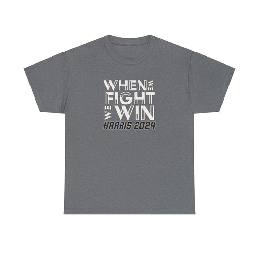 When We Fight We Win T-Shirt, Kamala Harris for President