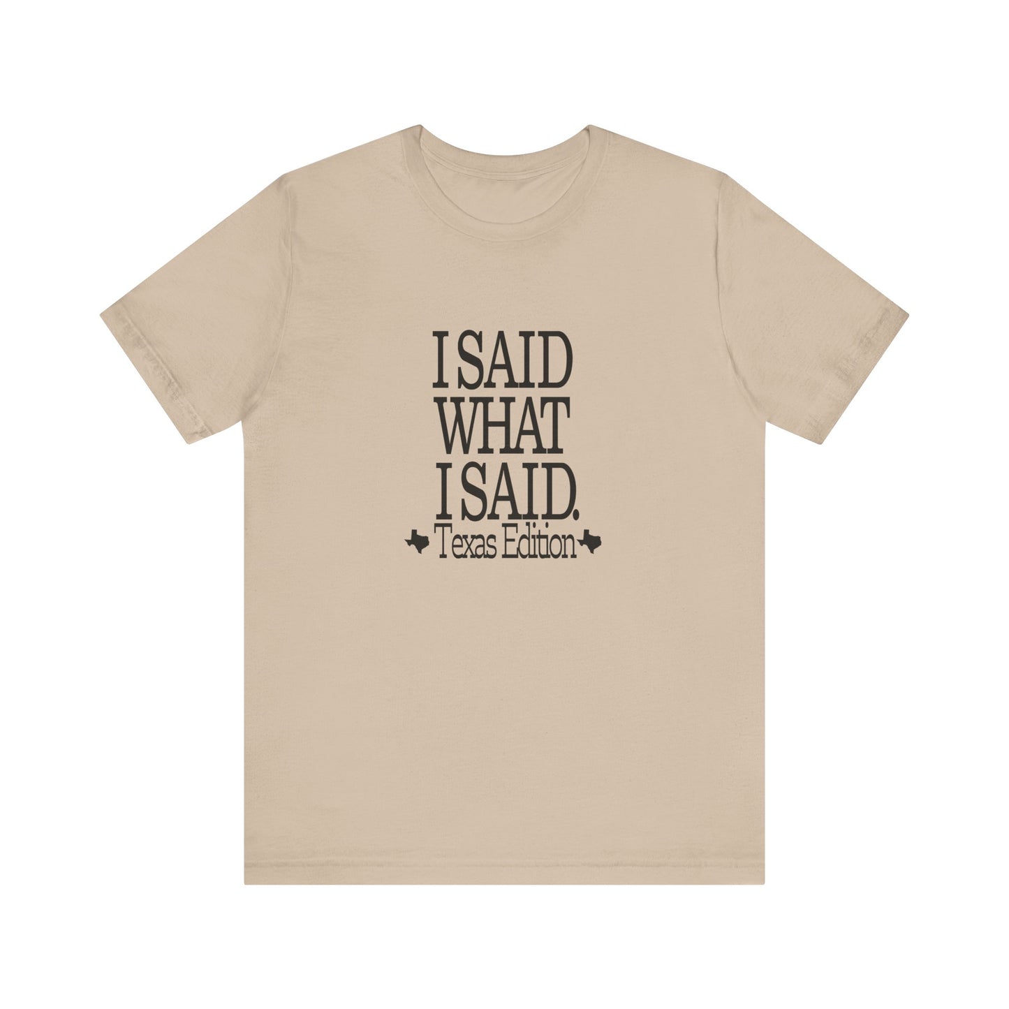 I Said What I Said (Texas Edition) T-Shirt Texas Fans