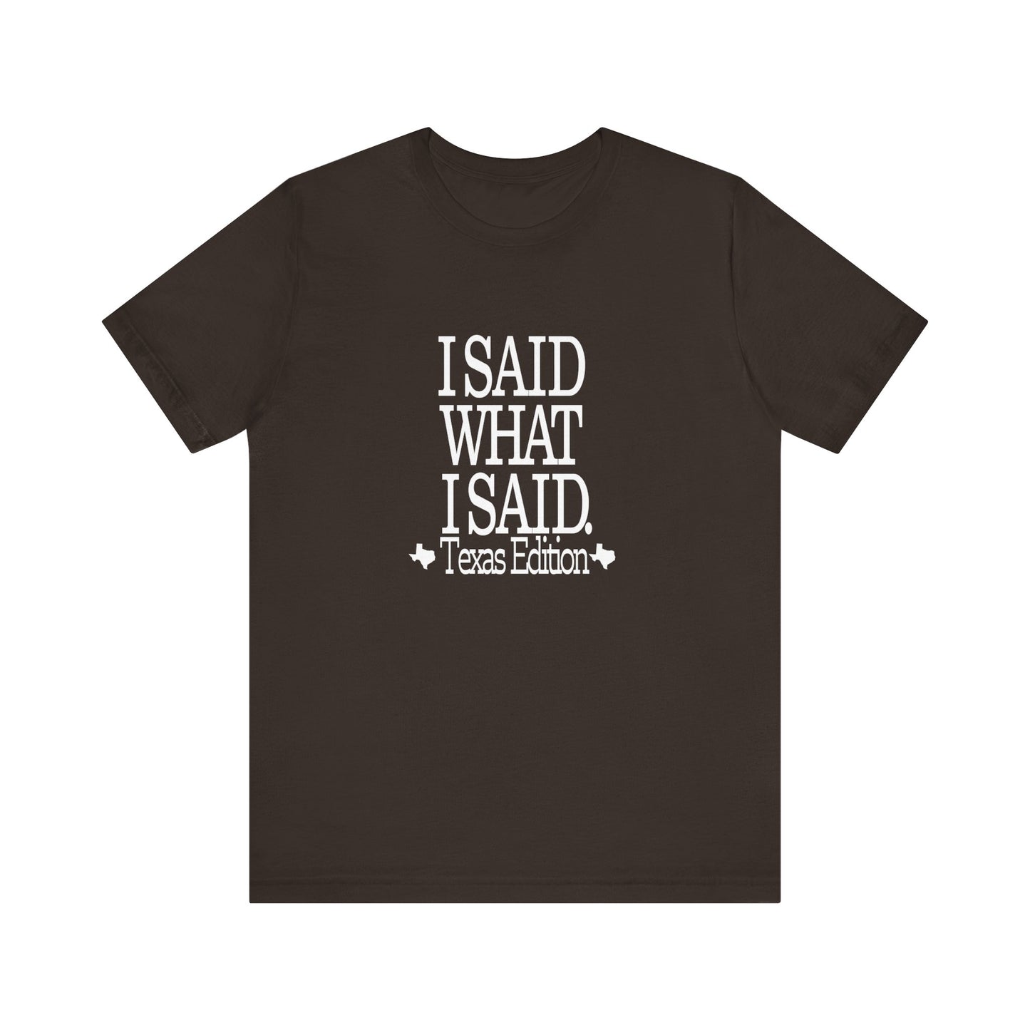 I Said What I Said (Texas Edition) T-Shirt Texas Fans
