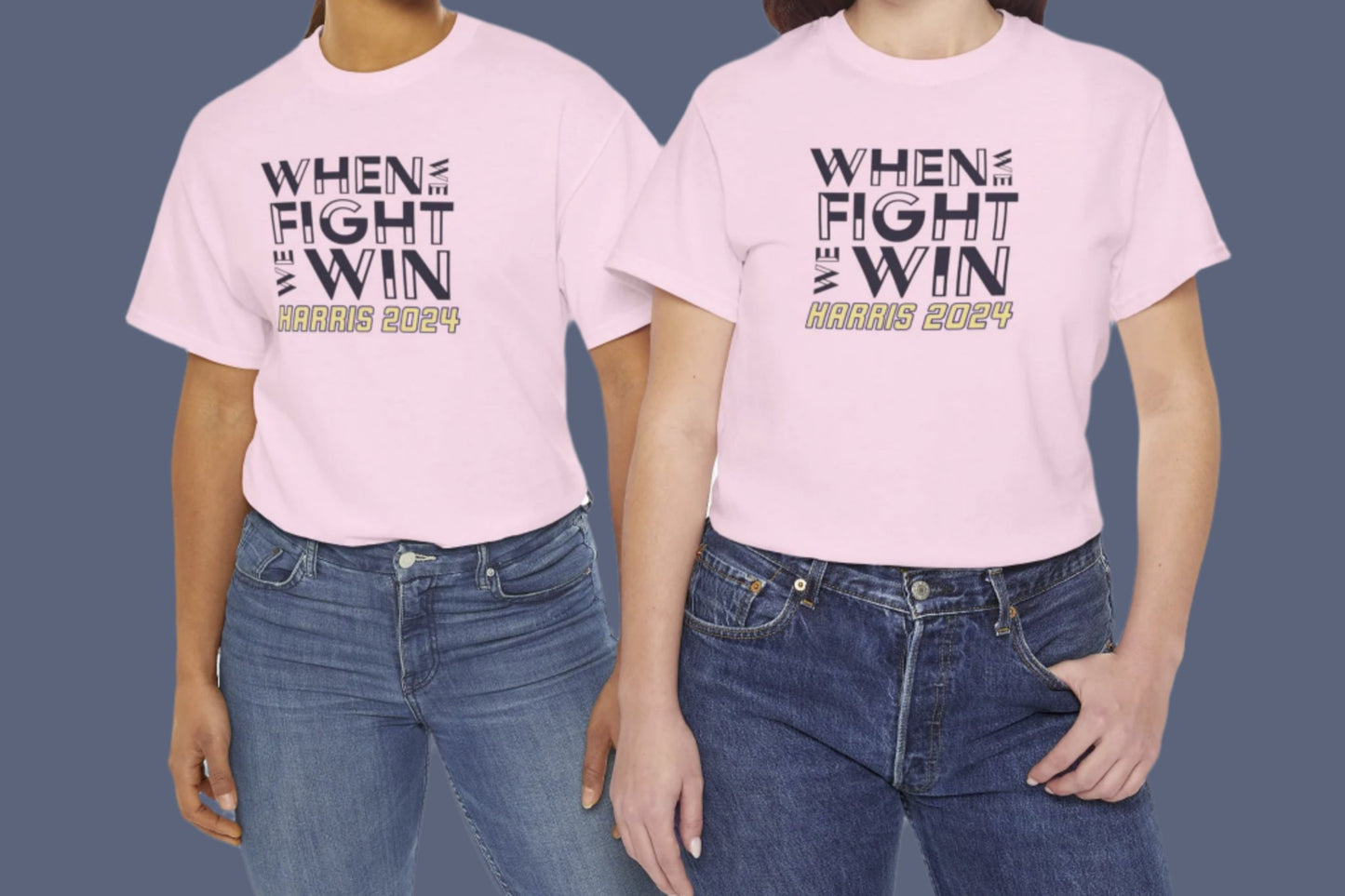 When We Fight We Win T-Shirt, Kamala Harris for President