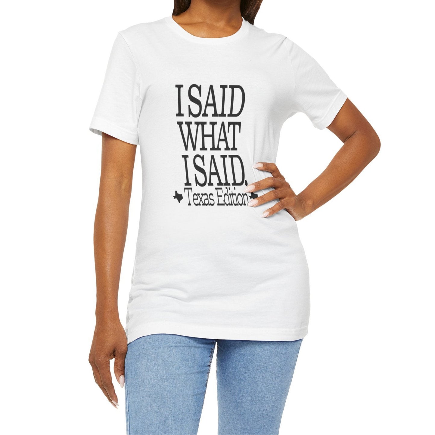 I Said What I Said (Texas Edition) T-Shirt Texas Fans