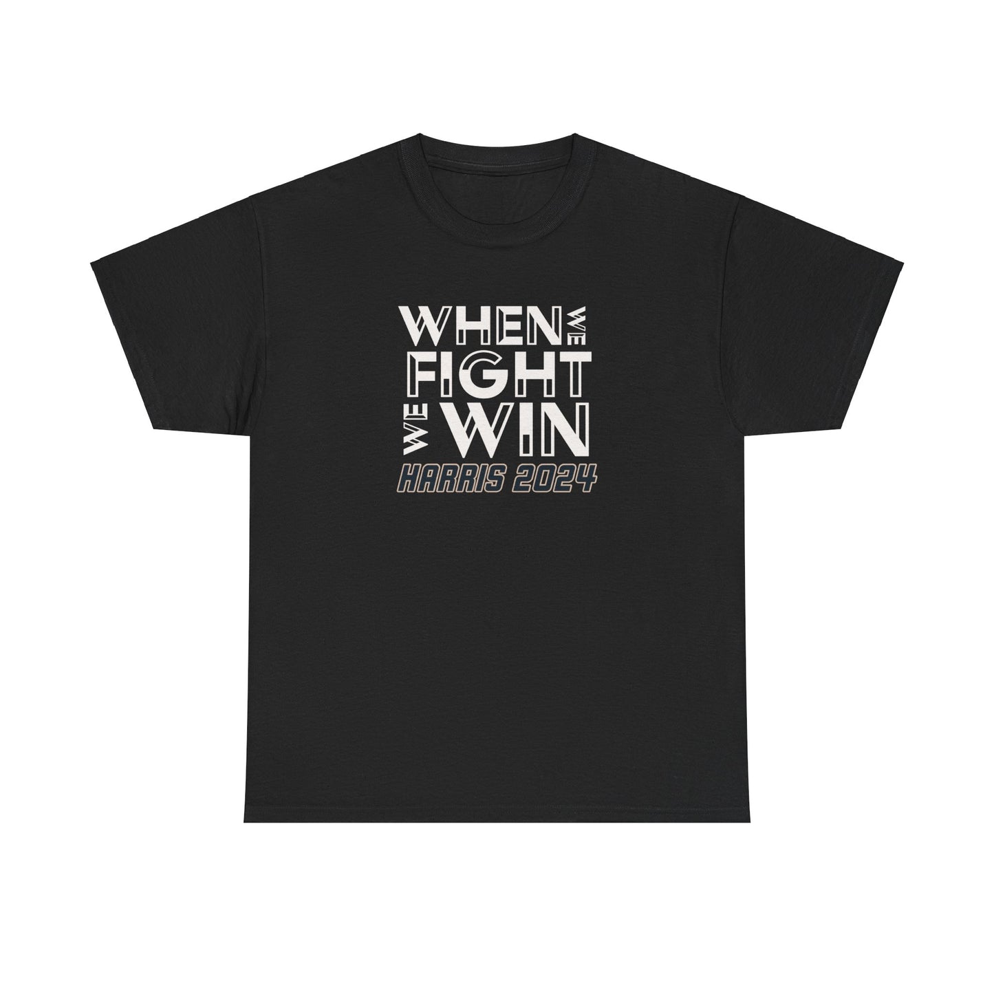When We Fight We Win T-Shirt, Kamala Harris for President