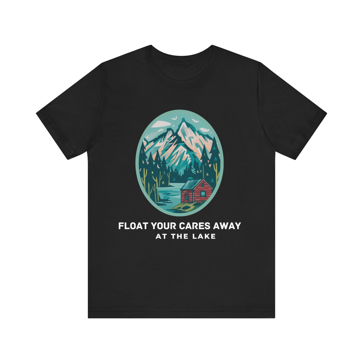 Float Your Cares Away T-shirt, perfect gift for lake lovers
