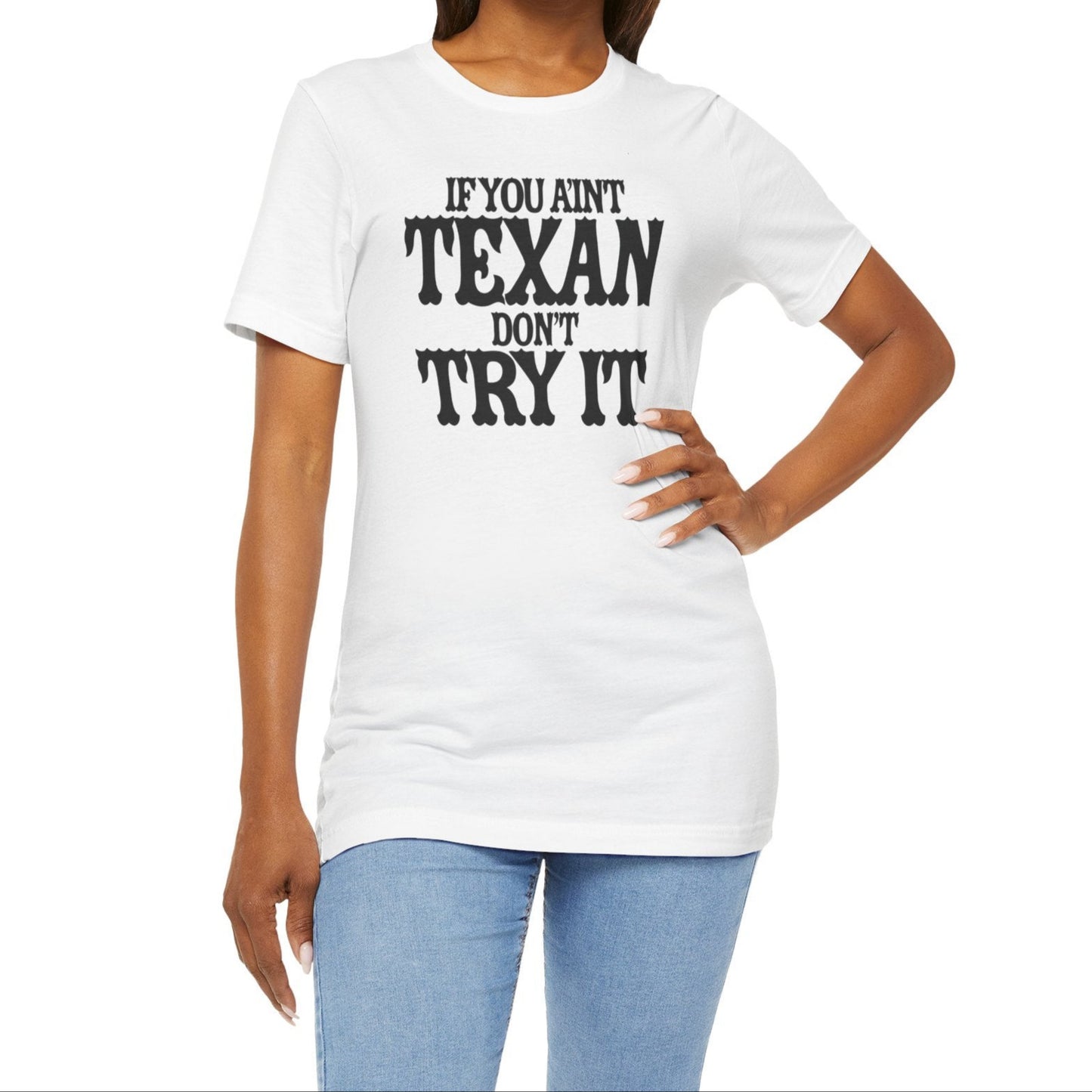 If You Ain’t Texan, Don’t Try It T-Shirt Texas Fans Texas Pride, Texas T-shirt, Lone Star Fans, Texas T-Shirt