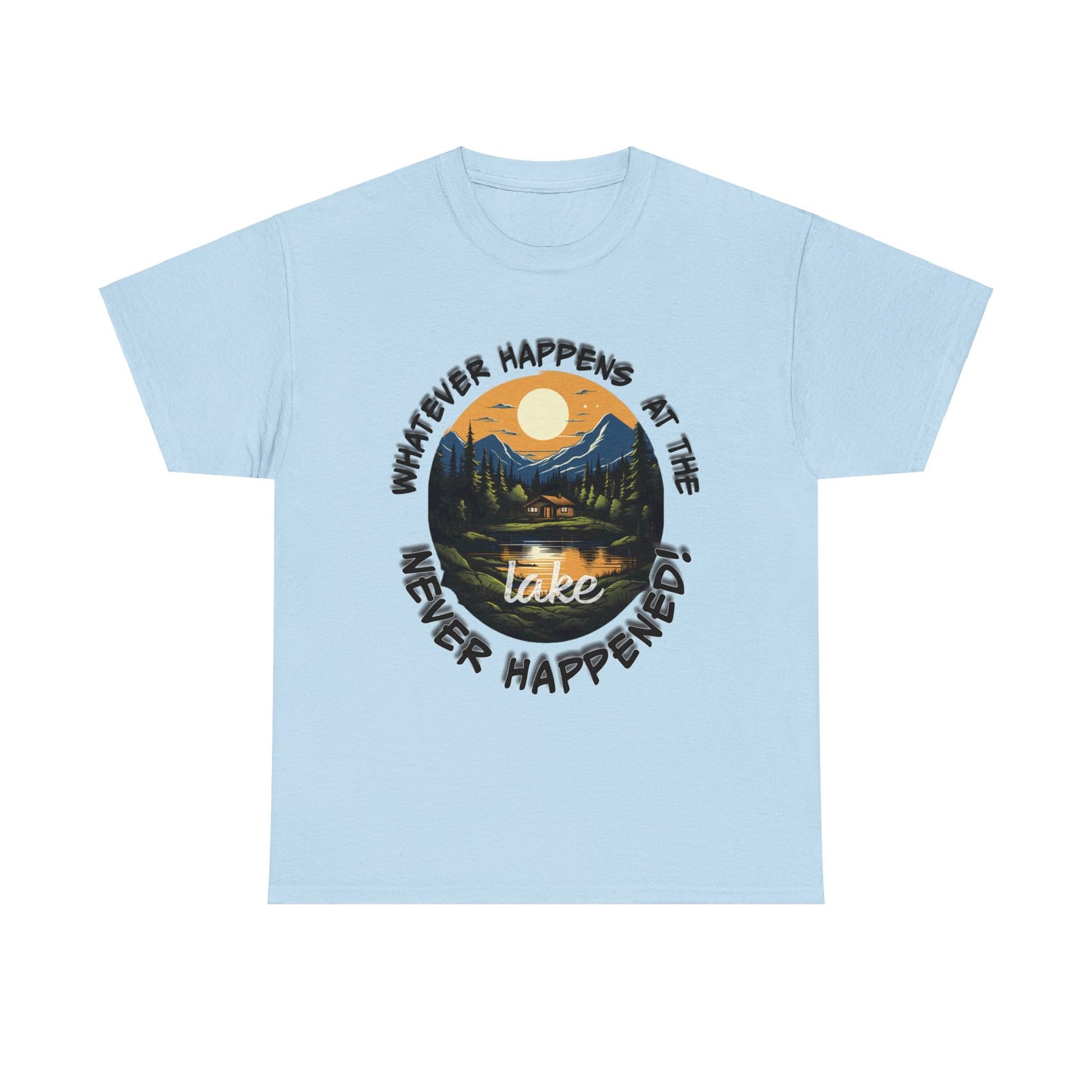 Whatever Happens at the Lake Never Happened! T-Shirt, Ideal Gift for Lake Enthusiasts