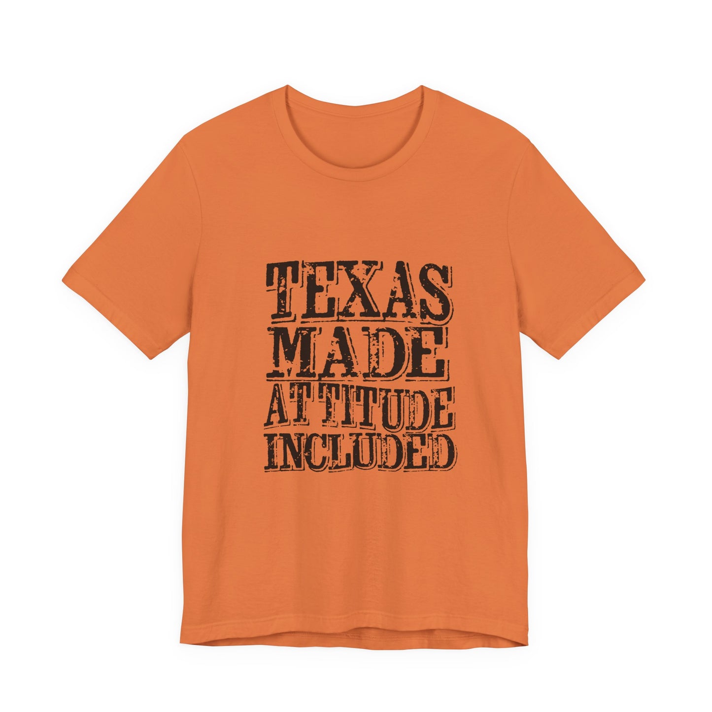 Texas Fans Texas Made, Attitude Included T-Shirt