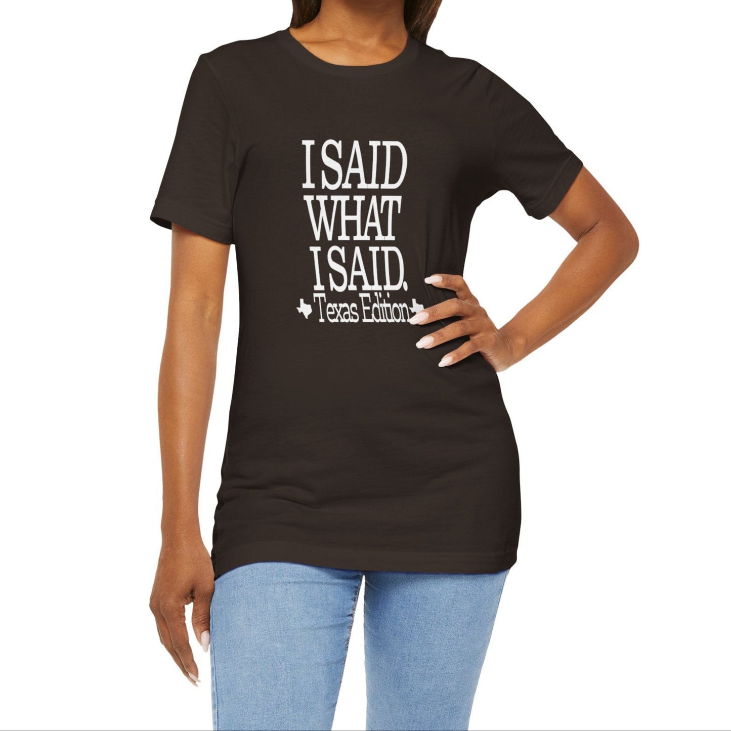 I Said What I Said (Texas Edition) T-Shirt Texas Fans