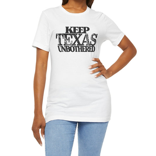 Keep Texas Unbothered T-Shirt Texas Fans Texas Pride, Texas T-shirt, Lone Star Fans, Texas T-Shirt