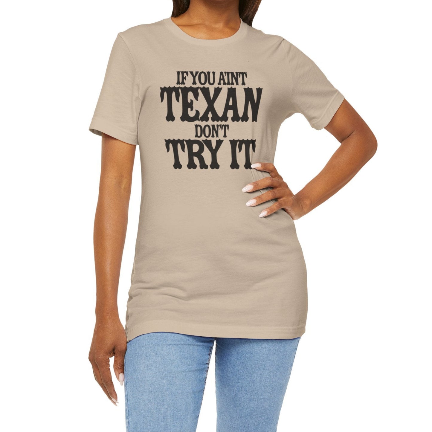 If You Ain’t Texan, Don’t Try It T-Shirt Texas Fans Texas Pride, Texas T-shirt, Lone Star Fans, Texas T-Shirt