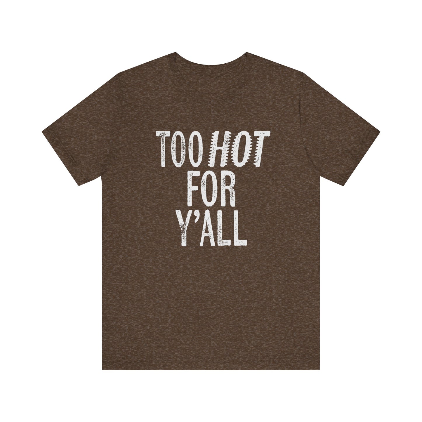 Too Hot for Y’all T-Shirt Texas Fans Texas Pride, Texas T-shirt, Lone Star Fans, Texas T-Shirt