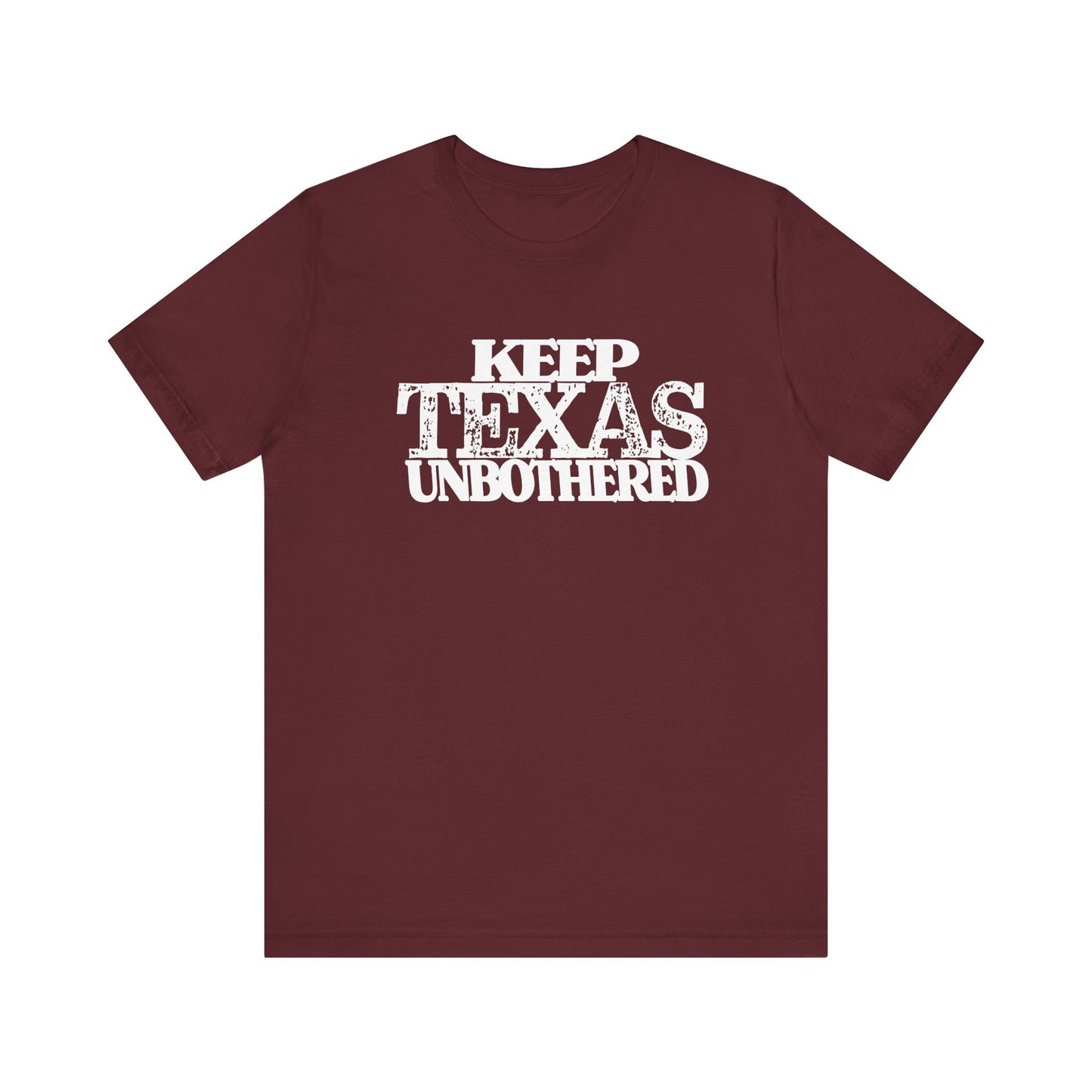 Keep Texas Unbothered T-Shirt Texas Fans Texas Pride, Texas T-shirt, Lone Star Fans, Texas T-Shirt