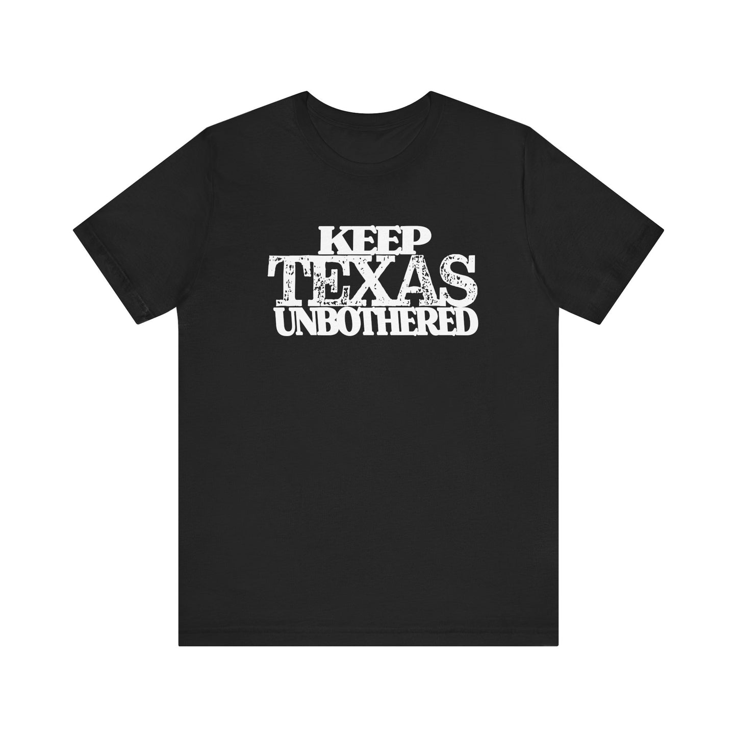 Keep Texas Unbothered T-Shirt Texas Fans Texas Pride, Texas T-shirt, Lone Star Fans, Texas T-Shirt